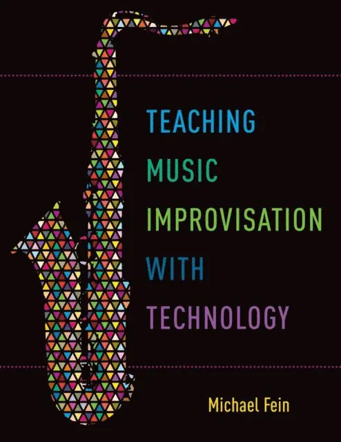 Michael Fein - Teaching Music Improvisation with Technology, E-bok. Tillgänglighet: Lägg i varukorg