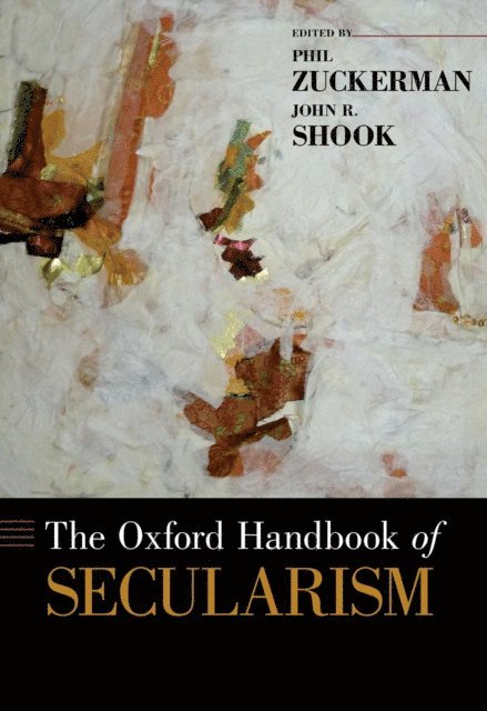 John Shook, Phil Zuckerman - Oxford Handbook of Secularism, E-bok