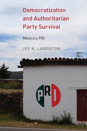 Joy Langston - Democratization and Authoritarian Party Survival, Häftad. Tillgänglighet: Lägg i varukorg
