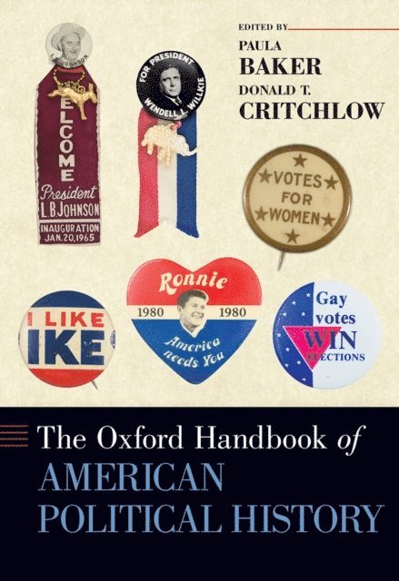 Donald T. Critchlow, Paula Baker - Oxford Handbook of American Political History, E-bok