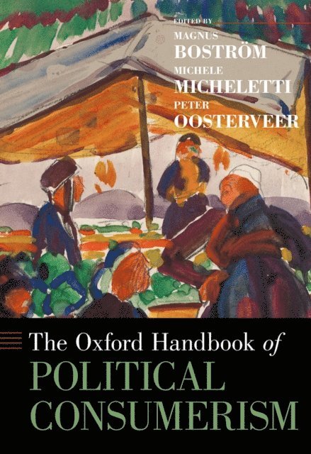 Peter Oosterveer, Michele Micheletti, Magnus BostrA¶m - Oxford Handbook of Political Consumerism, E-bok