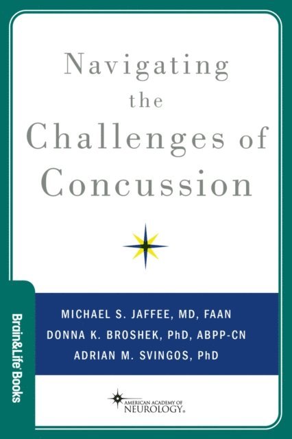 Adrian M. Svingos, Donna K. Broshek, Michael S. Jaffee - Navigating the Challenges of Concussion, E-bok