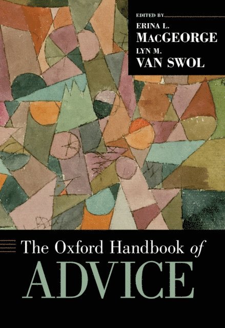 Lyn M. Van Swol, Erina L. MacGeorge - Oxford Handbook of Advice, E-bok