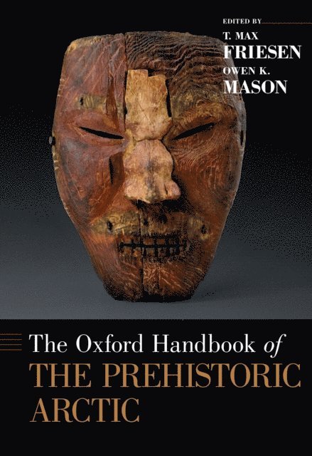 Owen K. Mason, T. Max Friesen - Oxford Handbook of the Prehistoric Arctic, E-bok