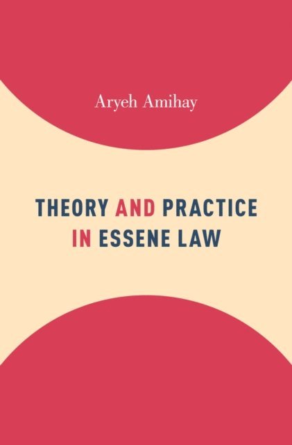 Aryeh Amihay - Theory and Practice in Essene Law, E-bok
