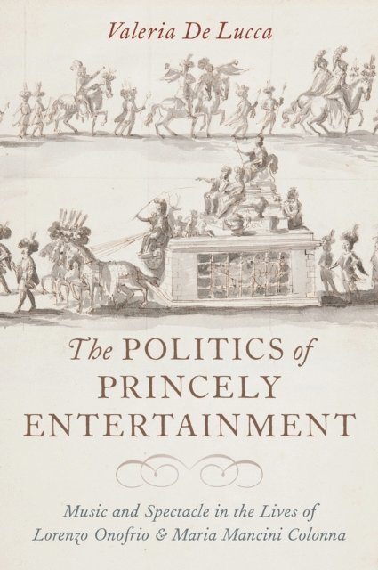 Valeria De Lucca - Politics of Princely Entertainment, E-bok