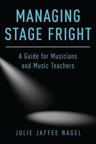 Julie Jaffee Nagel - Managing Stage Fright, Häftad. Tillgänglighet: Lägg i varukorg