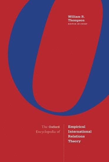 William R. Thompson - The Oxford Encyclopedia of Empirical International Relations Theory, Inbunden