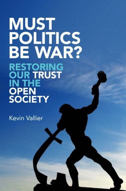 Kevin Vallier - Must Politics Be War?, E-bok
