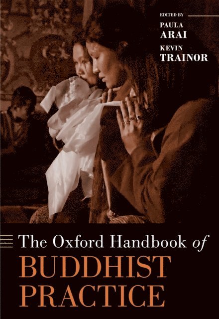 Paula Arai, Kevin Trainor - Oxford Handbook of Buddhist Practice, E-bok