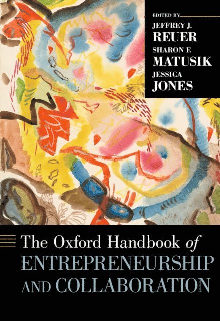 Jessica Jones, Sharon F. Matusik, Jeffrey J. Reuer - Oxford Handbook of Entrepreneurship and Collaboration, E-bok