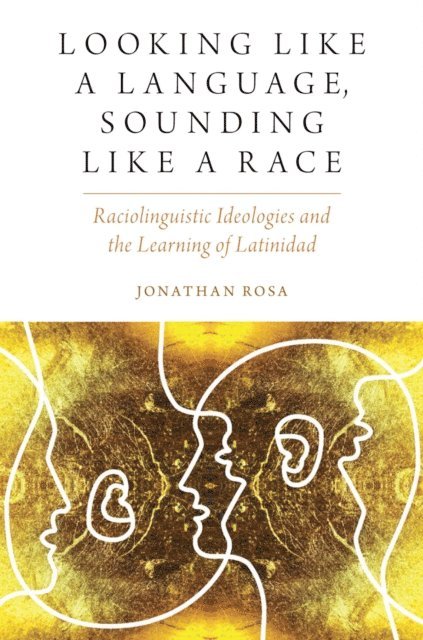 Jonathan Rosa - Looking like a Language, Sounding like a Race, E-bok