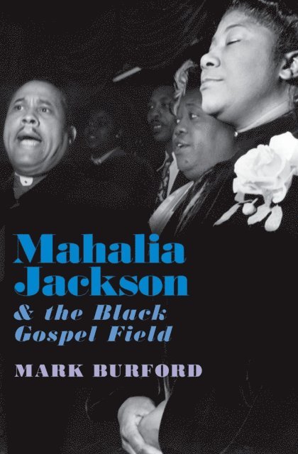 Mark Burford - Mahalia Jackson and the Black Gospel Field, E-bok. Tillgänglighet: Lägg i varukorg