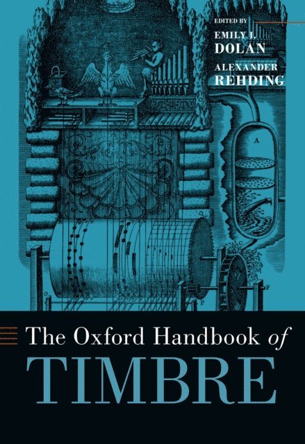 Alexander Rehding, Emily I. Dolan - Oxford Handbook of Timbre, E-bok