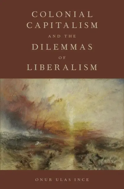 Onur Ulas Ince - Colonial Capitalism and the Dilemmas of Liberalism, E-bok. Tillgänglighet: Lägg i varukorg