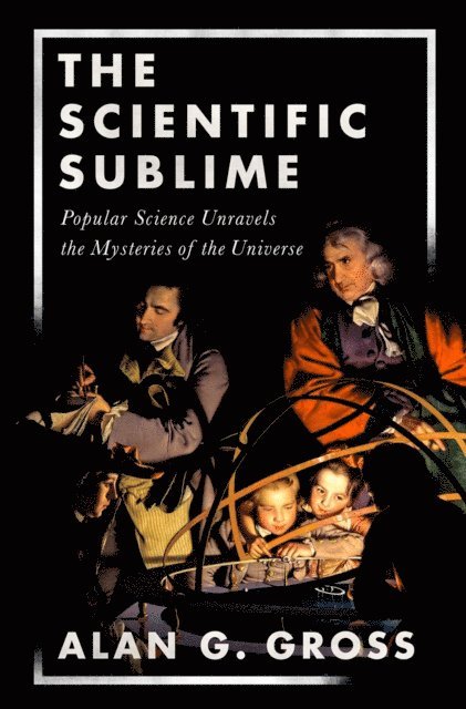 Alan G. Gross - Scientific Sublime, E-bok