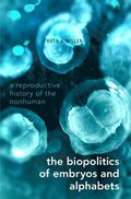 The Biopolitics of Embryos and Alphabets
