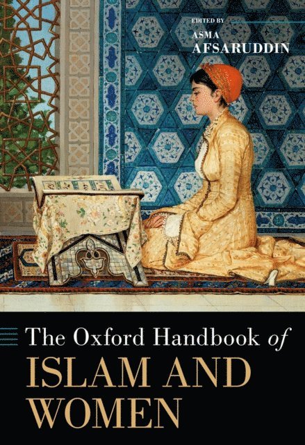 Asma Afsaruddin - Oxford Handbook of Islam and Women, E-bok