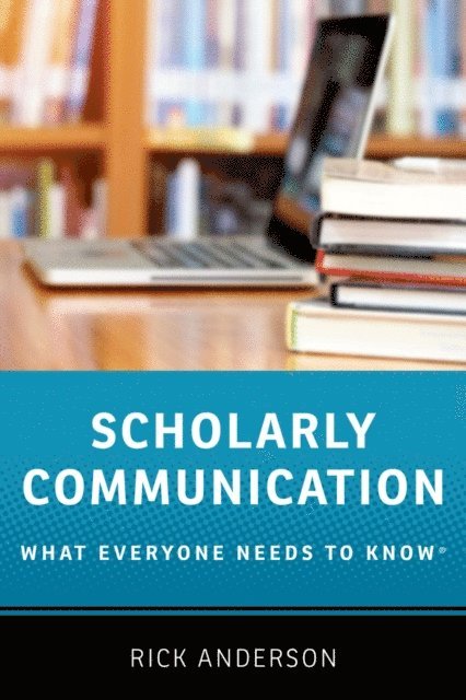 Rick Anderson - Scholarly Communication, E-bok