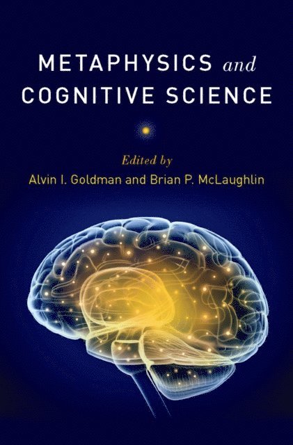 Brian P. McLaughlin, Alvin I. Goldman - Metaphysics and Cognitive Science, E-bok