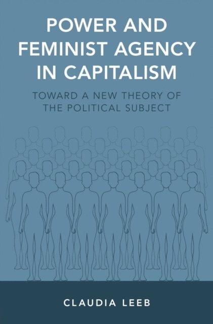 Claudia Leeb - Power and Feminist Agency in Capitalism, E-bok