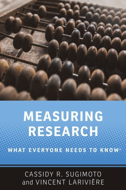 Vincent Lariviere, Cassidy R. Sugimoto - Measuring Research, E-bok