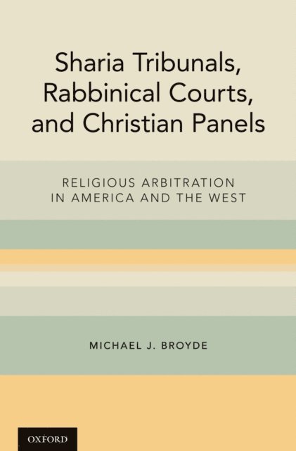 Michael J. Broyde - Sharia Tribunals, Rabbinical Courts, and Christian Panels, E-bok