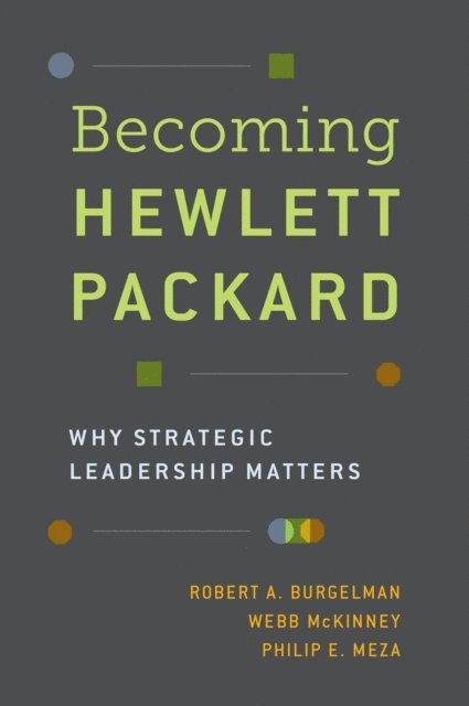 Philip E. Meza, Webb McKinney, Robert A. Burgelman - Becoming Hewlett Packard, E-bok