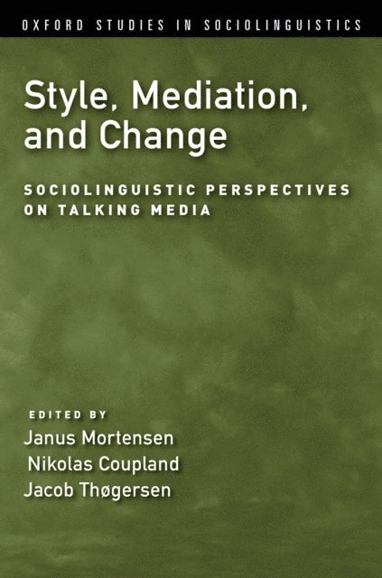 Jacob Thogersen, Nikolas Coupland, Janus Mortensen - Style, Mediation, and Change, E-bok