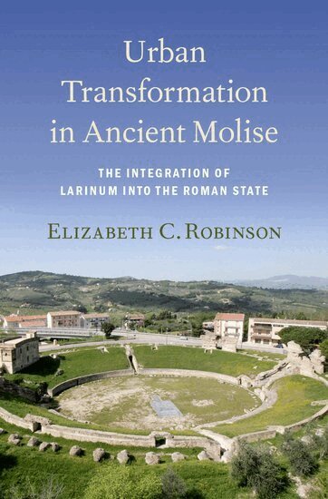 Elizabeth C. Robinson - Urban Transformation in Ancient Molise, Inbunden