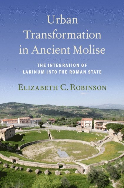 Elizabeth C. Robinson - Urban Transformation in Ancient Molise, E-bok