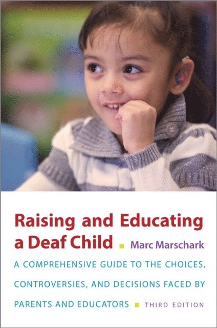 Marc Marschark - Raising and Educating a Deaf Child, E-bok