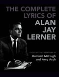 The Complete Lyrics of Alan Jay Lerner