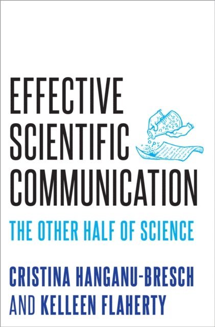 Kelleen Flaherty, Cristina Hanganu-Bresch - Effective Scientific Communication, E-bok