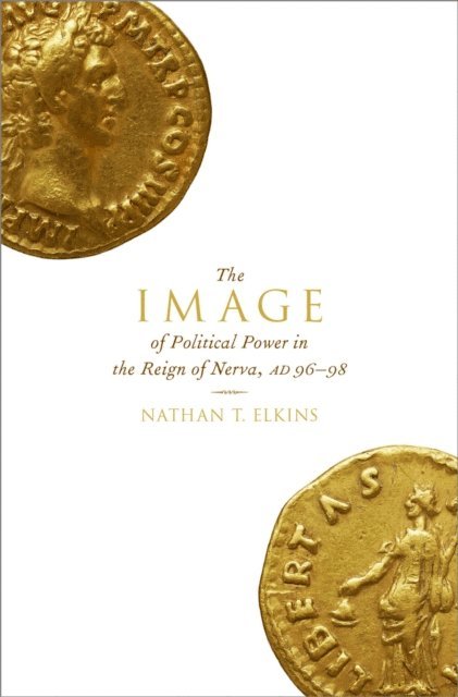 Nathan T. Elkins - Image of Political Power in the Reign of Nerva, AD 96-98, E-bok