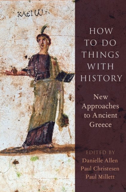 Paul Millett, Paul Christesen, Danielle Allen - How to Do Things with History, E-bok
