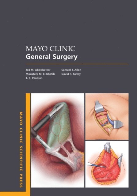 David R. Farley, Samuel J. Allen, T. K. Pandian, Moustafa M. El Khatib, Jad M. Abdelsattar - Mayo Clinic General Surgery, E-bok