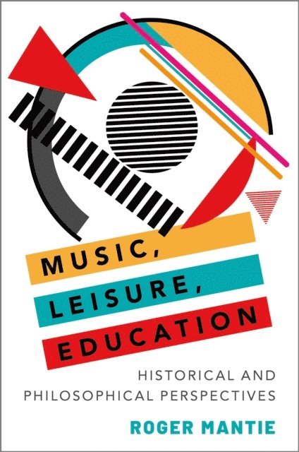 Roger Mantie - Music, Leisure, Education, E-bok