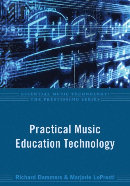 Marjorie LoPresti, Richard Dammers - Practical Music Education Technology, E-bok