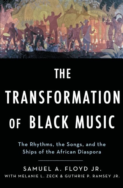 Guthrie Ramsey, Melanie Zeck, Sam Floyd - Transformation of Black Music, E-bok. Tillgänglighet: Lägg i varukorg