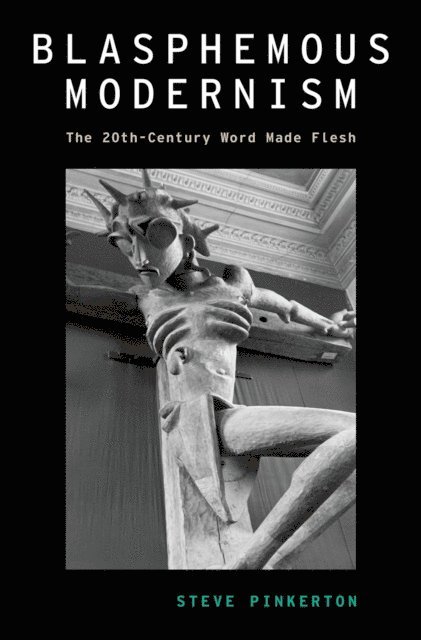 Steve Pinkerton - Blasphemous Modernism, E-bok