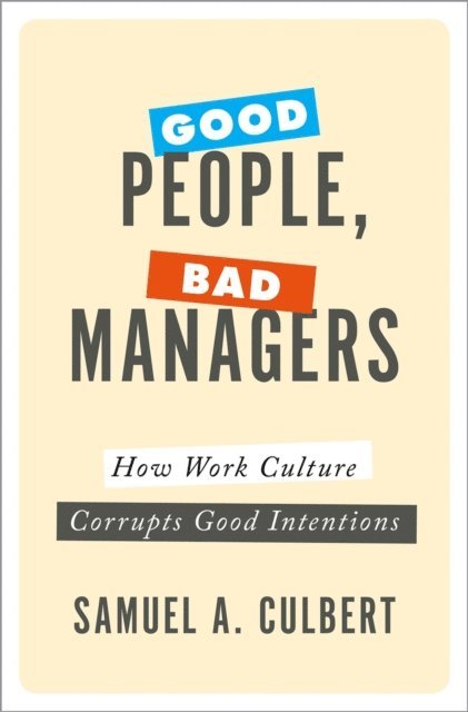 Samuel A. Culbert - Good People, Bad Managers, E-bok. Tillgänglighet: Lägg i varukorg