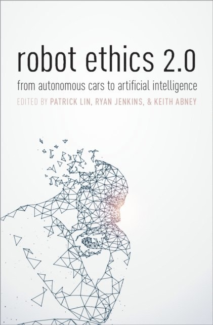 Ryan Jenkins, Keith Abney, Patrick Lin - Robot Ethics 2.0, E-bok