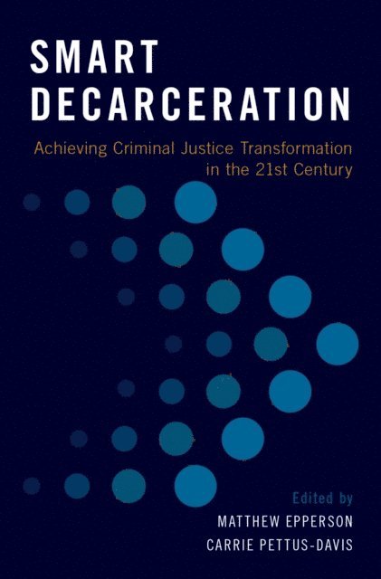 Carrie Pettus-Davis, Matthew Epperson - Smart Decarceration, E-bok