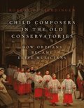 Child Composers in the Old Conservatories