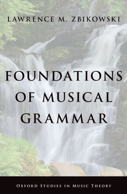 Lawrence M. Zbikowski - Foundations of Musical Grammar, E-bok