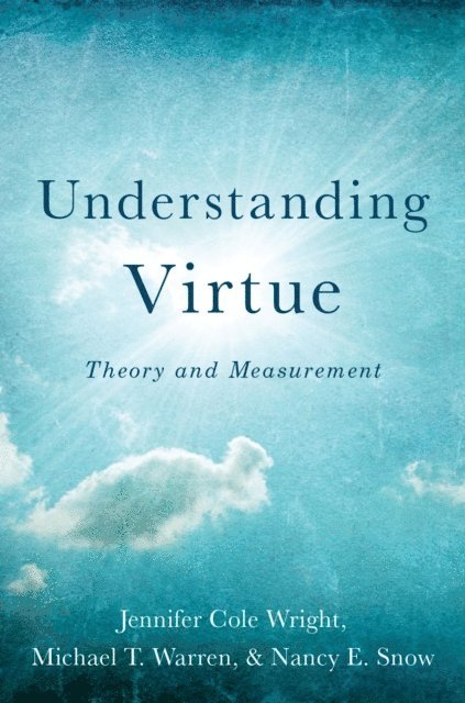 Nancy E. Snow, Michael T. Warren, Jennifer Cole Wright - Understanding Virtue, E-bok