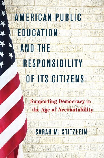 Sarah M. Stitzlein - American Public Education and the Responsibility of its Citizens, Inbunden. Tillgänglighet: Lägg i varukorg