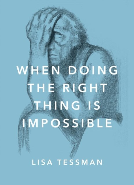 Lisa Tessman - When Doing the Right Thing Is Impossible, E-bok