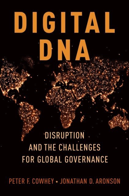 Jonathan D. Aronson, Peter F. Cowhey - Digital DNA, E-bok